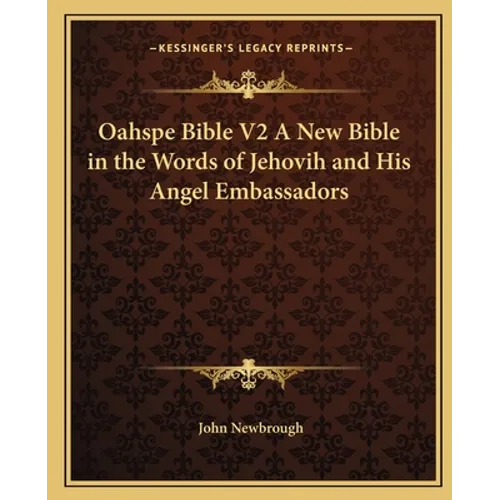 Oahspe Bible V2 A New Bible in the Words of Jehovih and His Angel Embassadors