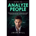 How to Analyze People: Discover the Secret "Spy the Lies" Techniques used by CIA Agents to Influence and Subdue Minds - The Hidden Meaning of