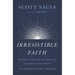 Irresistible Faith: Becoming the Kind of Christian the World Can't Resist