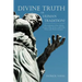 Divine Truth or Human Tradition?: A Reconsideration of the Orthodox Doctrine of the Trinity in Light of the Hebrew and Christian Scriptures