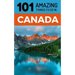 101 Amazing Things to Do in Canada: Canada Travel Guide