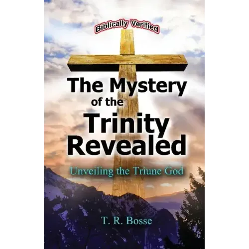 The Mystery of the Trinity Revealed: The Triune God