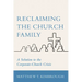 Reclaiming the Church Family: A Solution to the Corporate-Church Crisis