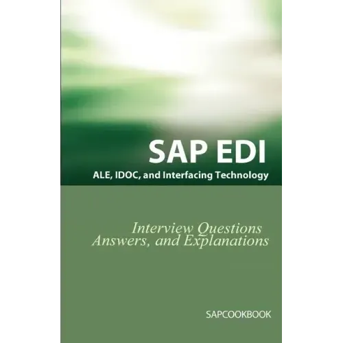 SAP ALE, IDOC, EDI, and Interfacing Technology Questions, Answers, and Explanations