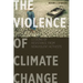 The Violence of Climate Change: Lessons of Resistance from Nonviolent Activists