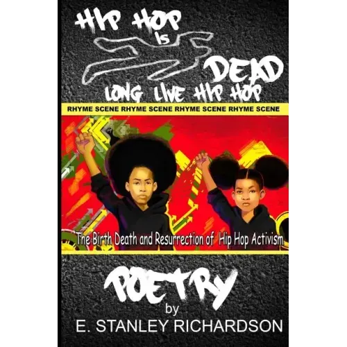 Hip Hop Is Dead - Long Live Hip Hop: The Birth, Death and Resurrection of Hip Hop Activism