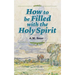 How to be Filled with the Holy Spirit