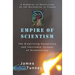 Empire of Scientism: The Dispiriting Conspiracy and Inevitable Tyranny of Scientocracy