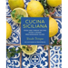 Cucina Siciliana: Fresh and Vibrant Recipes from a Unique Mediterranean Island