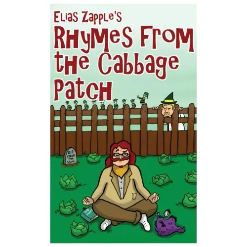 Elias Zapple's Rhymes From the Cabbage Patch