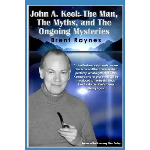 John A. Keel: The Man, The Myths, and the Ongoing Mysteries