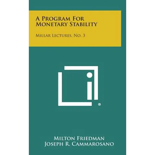 A Program for Monetary Stability: Millar Lectures, No. 3