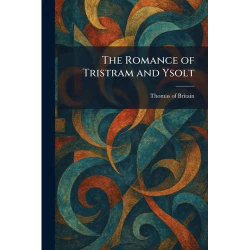 The Romance of Tristram and Ysolt