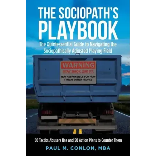 The Sociopath's Playbook: The Quintessential Guide to Navigating the Sociopathically Adjusted Playing Field