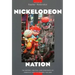 Nickelodeon Nation: The History, Politics, and Economics of America's Only TV Channel for Kids
