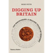 Digging Up Britain: Ten Discoveries, a Million Years of History