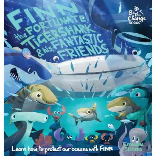 Finn the Fortunate Tiger Shark and His Fantastic Friends: Learn How to Protect Our Oceans with Finn