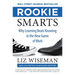 Rookie Smarts: Why Learning Beats Knowing in the New Game of Work