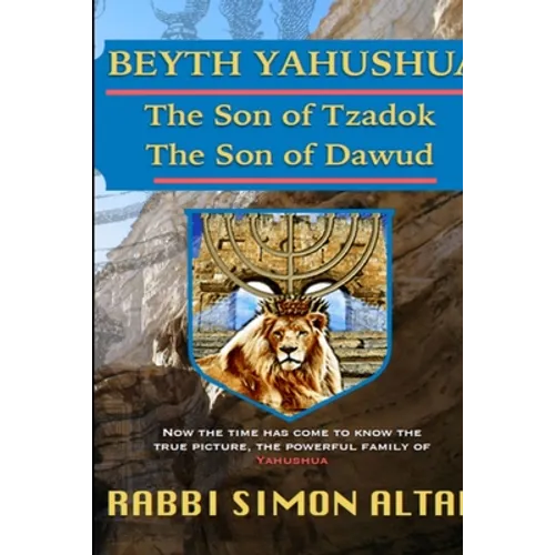 Beyth Yahushua, the Son of Tzadok, The Son of Dawud