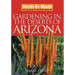 Month-By-Month Gardening in the Deserts of Arizona: What to Do Each Month to Have a Beautiful Garden All Year