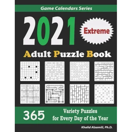 2021 Adult Puzzle Book: 365 Extreme Variety Puzzles for Every Day of the Year: 12 Puzzle Types (Sudoku, Fillomino, Battleships, Calcudoku, Bin