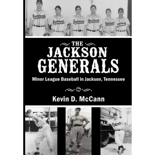 The Jackson Generals: Minor League Baseball in Jackson, Tennessee