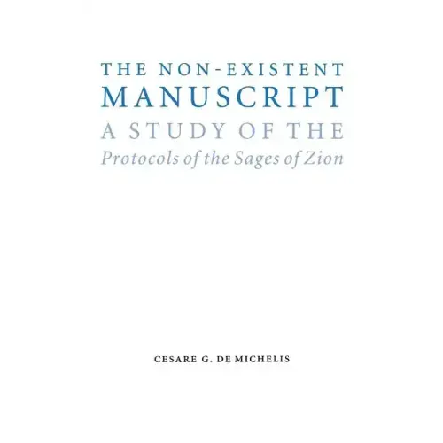 The Non-Existent Manuscript: A Study of the Protocols of the Sages of Zion
