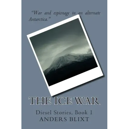 The Ice War: A Dieselpunk Spy Adventure