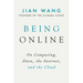 Being Online: On Computing, Data, the Internet, and the Cloud
