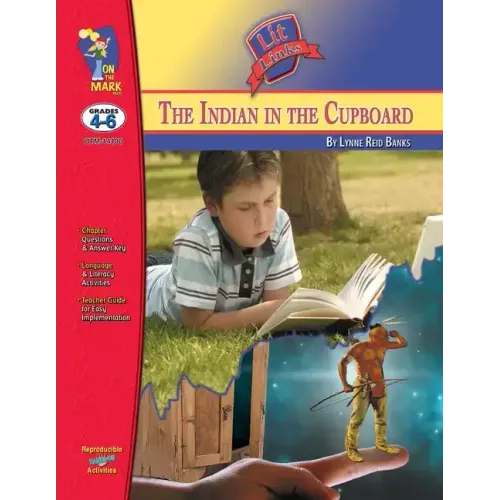 The Indian in the Cupboard, by Lynne Reid Banks Lit Link Grades 4-6