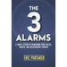 The 3 Alarms: A Simple System to Transform Your Health, Wealth, and Relationships Forever
