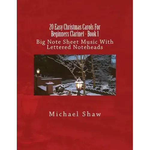 20 Easy Christmas Carols For Beginners Clarinet - Book 1: Big Note Sheet Music With Lettered Noteheads
