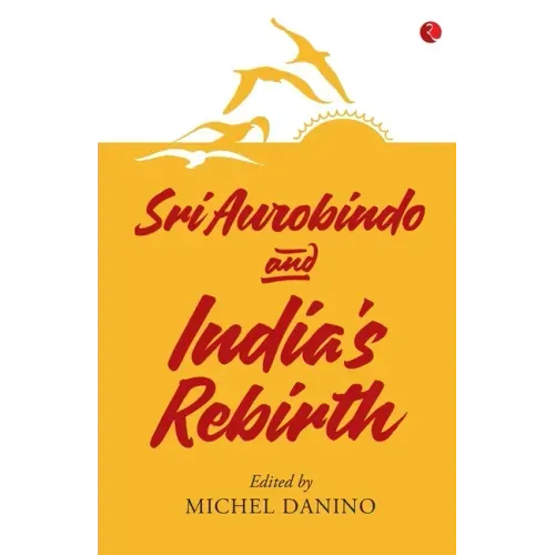 Sri Aurobindo and India's Rebirth