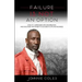 Failure Is Not An Option: How to Overcome Life's Roadblocks and Discover the Power to Succeed in Life and Business