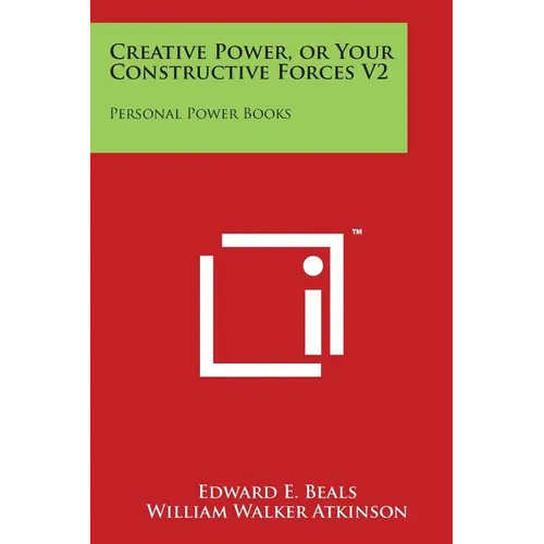 Creative Power, or Your Constructive Forces V2: Personal Power Books