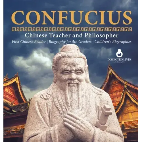 Confucius Chinese Teacher and Philosopher First Chinese Reader Biography for 5th Graders Children's Biographies