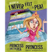 Believe Me, I Never Felt a Pea!: The Story of the Princess and the Pea as Told by the Princess