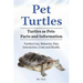 Pet Turtles. Turtles as Pets Facts and Information. Turtles Care, Behavior, Diet, Interaction, Costs and Health.
