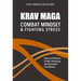 Krav Maga - Combat Mindset & Fighting Stress: How to Perform Under Alarming and Stressful Conditions