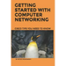 Getting Started With Computer Networking: Cisco Tips You Need To Know
