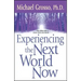 Experiencing the Next World Now