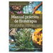 Manual práctico de fitoterapia: Descripción de las plantas medicinales y preparación de remedios naturales