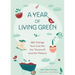 A Year of Living Green: 365 Things You Can Do for Yourself and the Planet