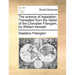 The Science of Legislation. Translated from the Italian of the Chevalier Filangieri, by William Kendall.
