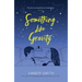 Something Like Gravity