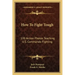 How to Fight Tough: 100 Action Photos Teaching U.S. Commando Fighting