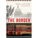The Border: A Journey Around Russia Through North Korea, China, Mongolia, Kazakhstan, Azerbaijan, Georgia, Ukraine, Belarus, Lithu