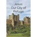 Jesus: Our City of Refuge