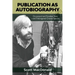 Publication as Autobiography