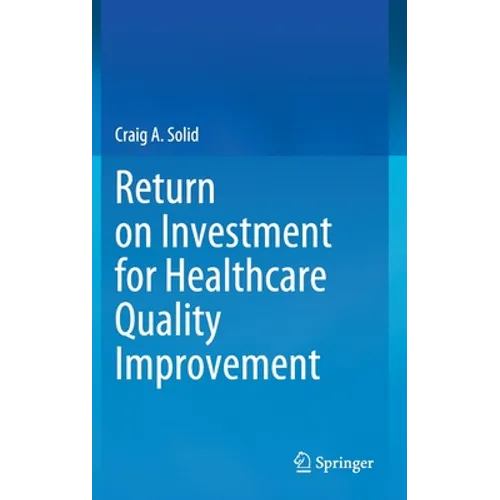 Return on Investment for Healthcare Quality Improvement